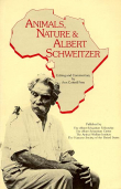 Animals, Nature and Albert Schweitzer Animals, Nature and Albert Schweitzer
