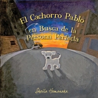 Book cover of Pablo Puppy’s Search for the Perfect Person - Spanish