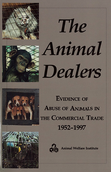 Cover art for "The Animal Dealers: Evidence of Abuse of Animals in the Commercial Trade 1952-1997."